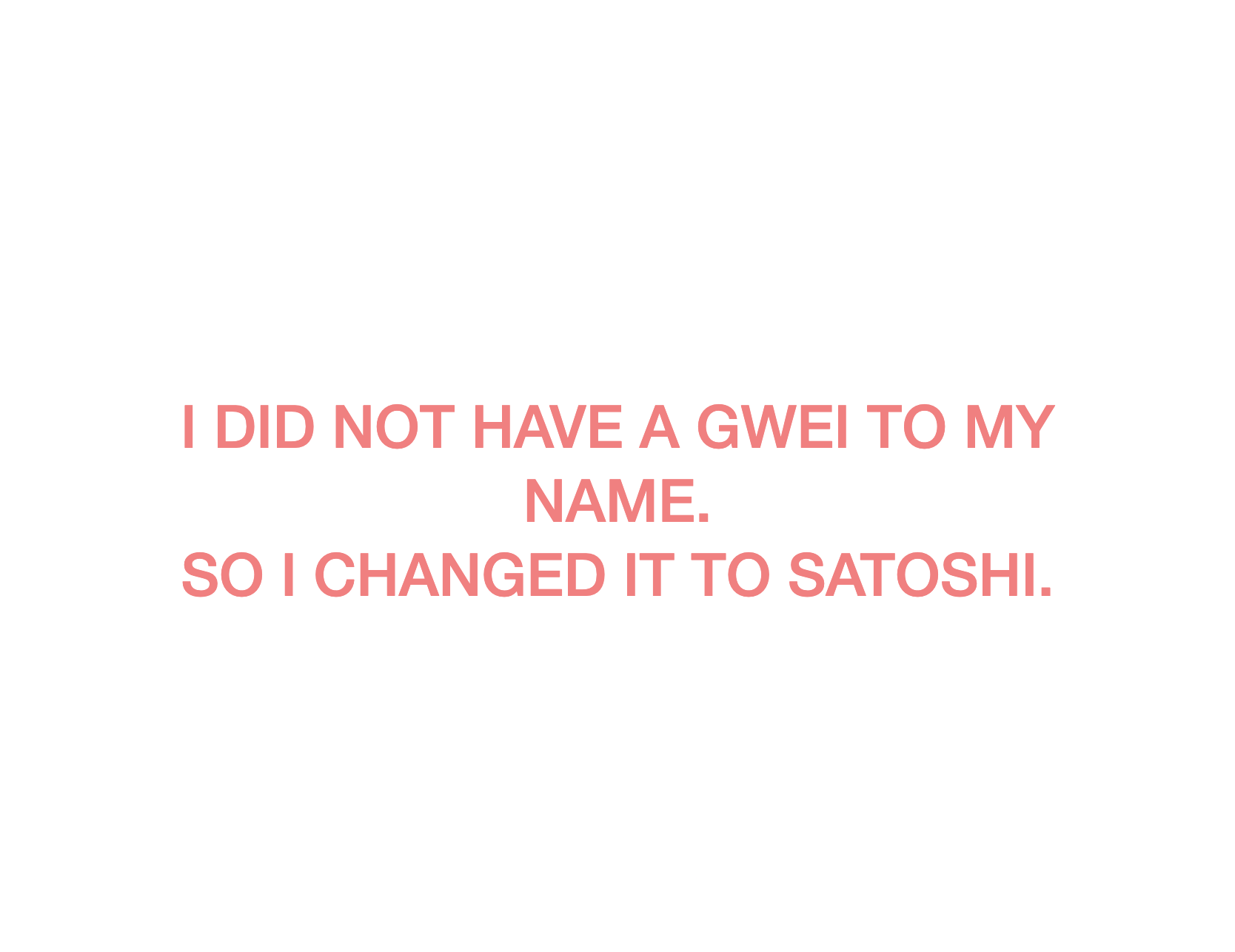 I did not have a gwei to my name. So I changed it to Satoshi. - Joke, Q4, 2025